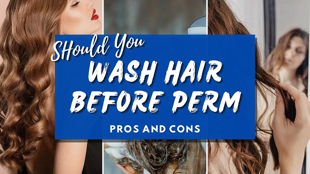The Pros and Cons of Washing Your Hair Before a Perm