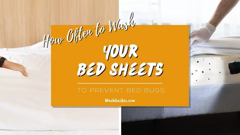 How Often to Wash Bed Sheets to Prevent Bed Bugs